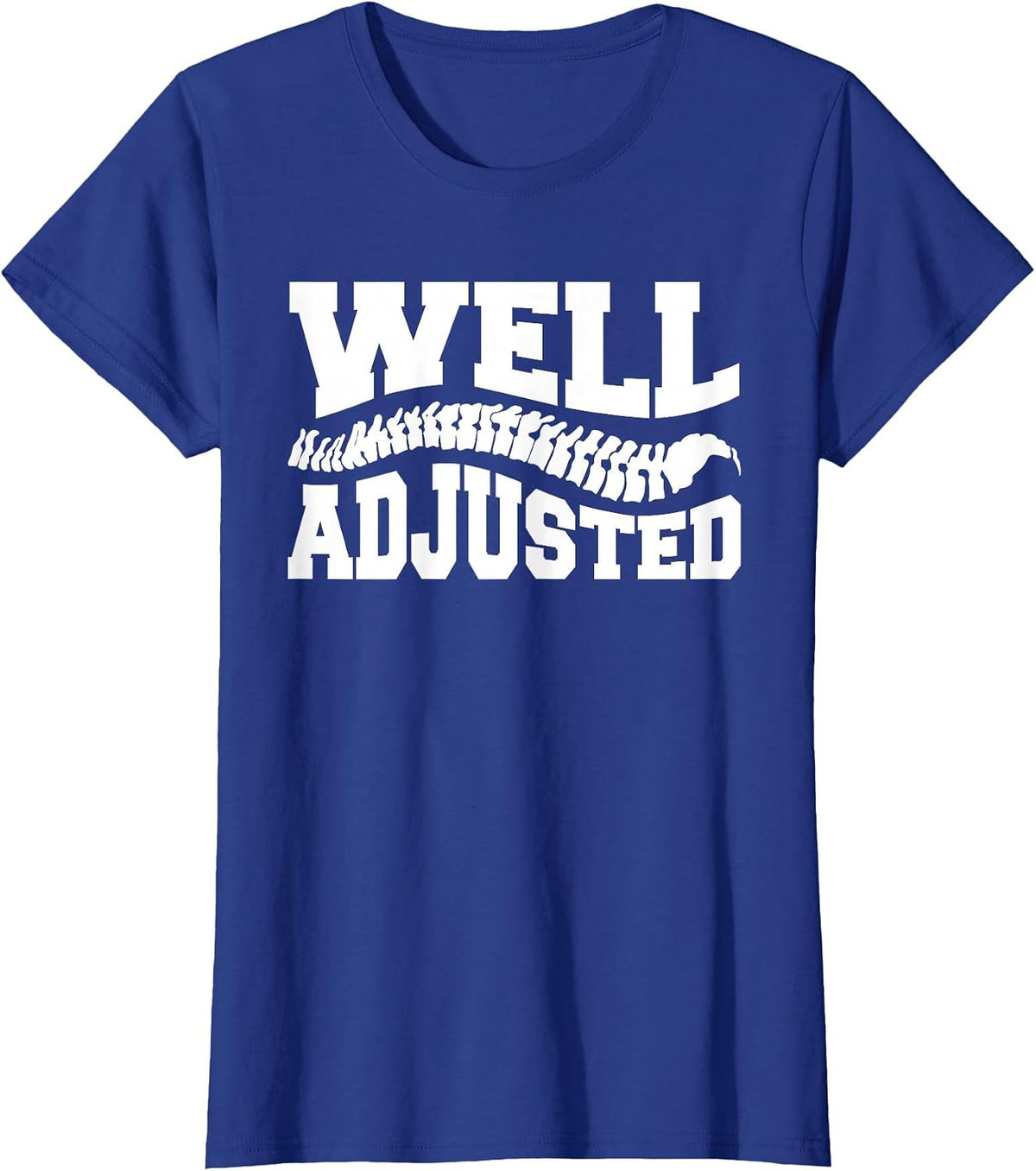 Well Adjusted Chiropractor Chiropractic T-Shirt - Royal Blue
