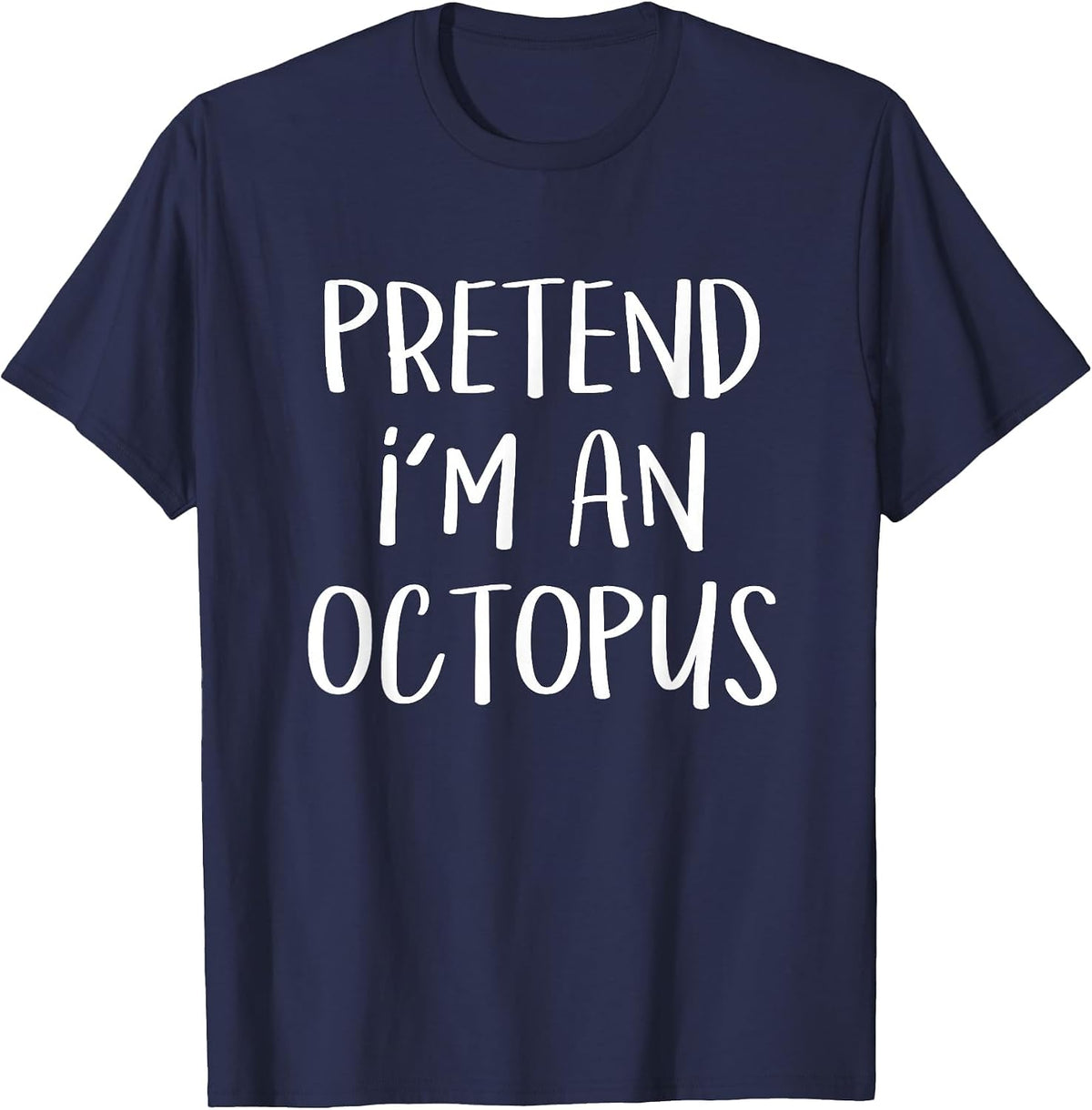 Pretend I'm an Octopus Costume Funny Ocean Halloween Party T-Shirt - Navy Blue