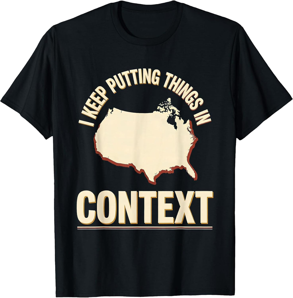 Men's I Keep Putting Things In Context Funny History Teacher Back T-Shirt - Black
