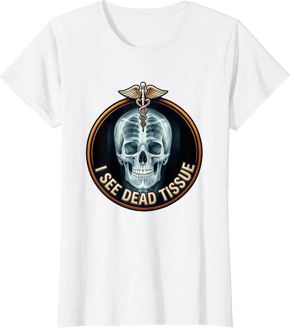 I See Dead Tissue Radiology Humor Design T-Shirt - White