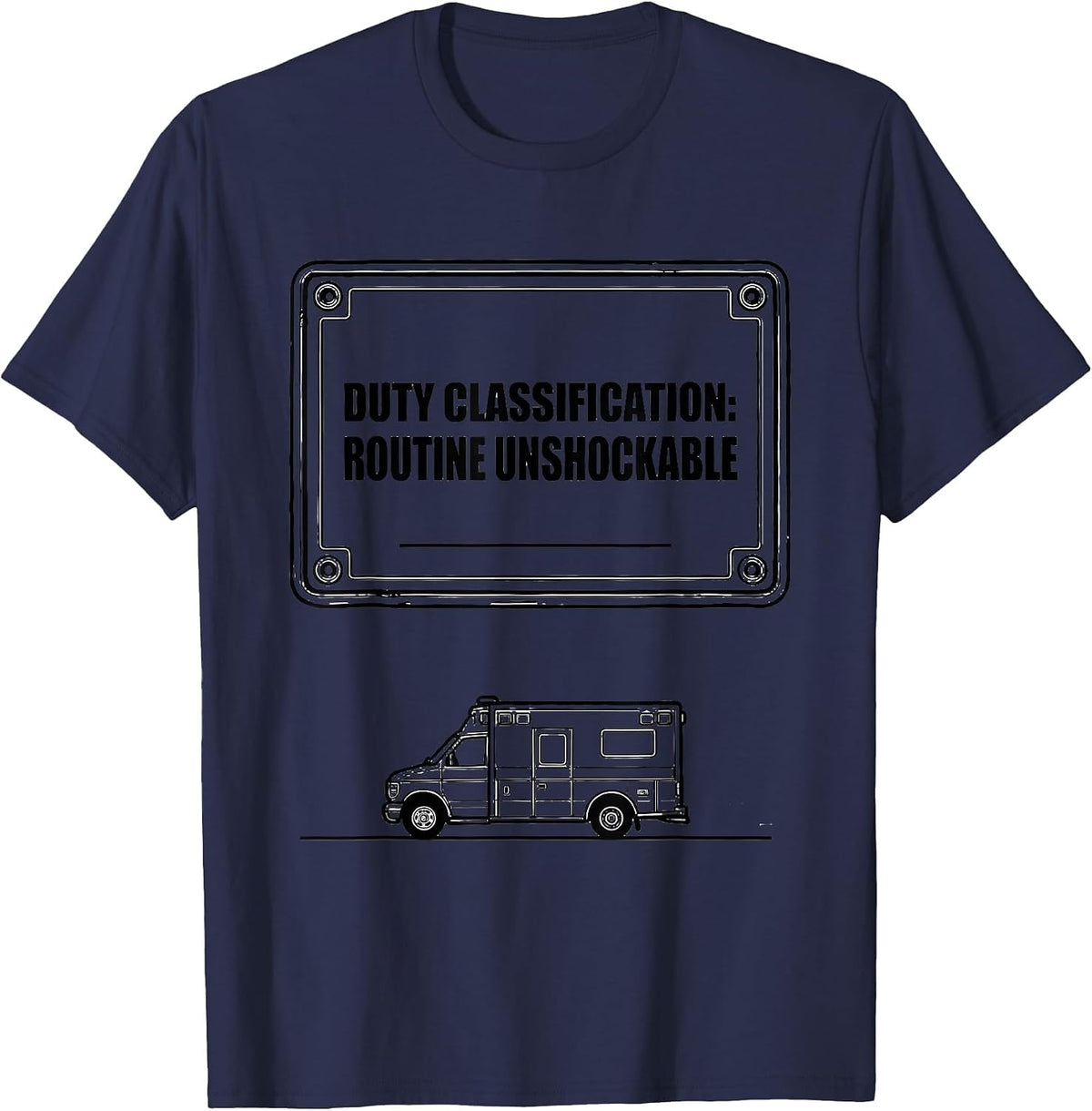 Duty Classification: Routine Unshockable Funny EMT T-Shirt - Navy Blue