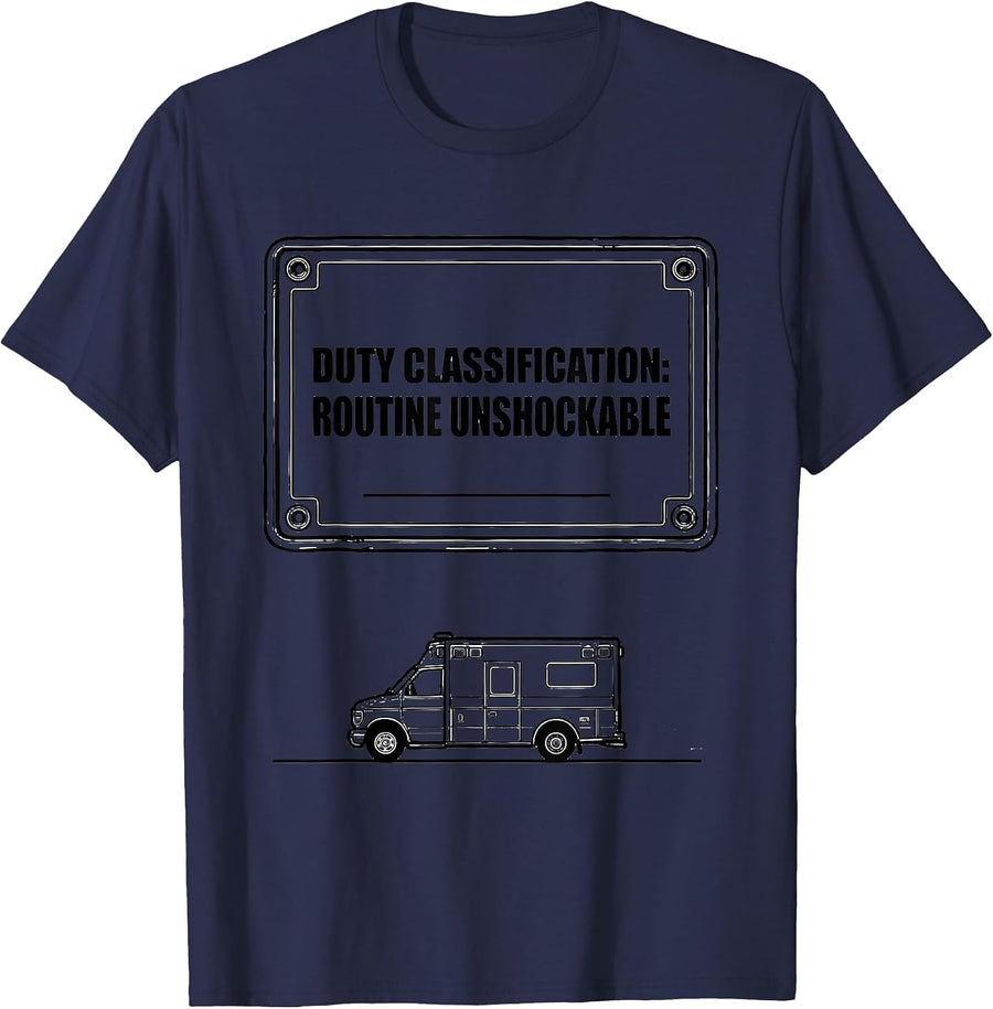 Duty Classification: Routine Unshockable Funny EMT T-Shirt - Navy Blue