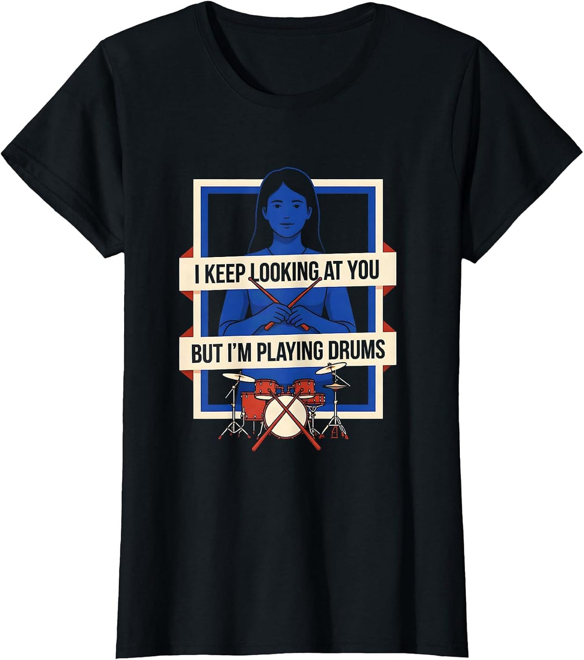 Women's I Keep Looking At You, But I'm Playing Drums Funny T-Shirt - Black