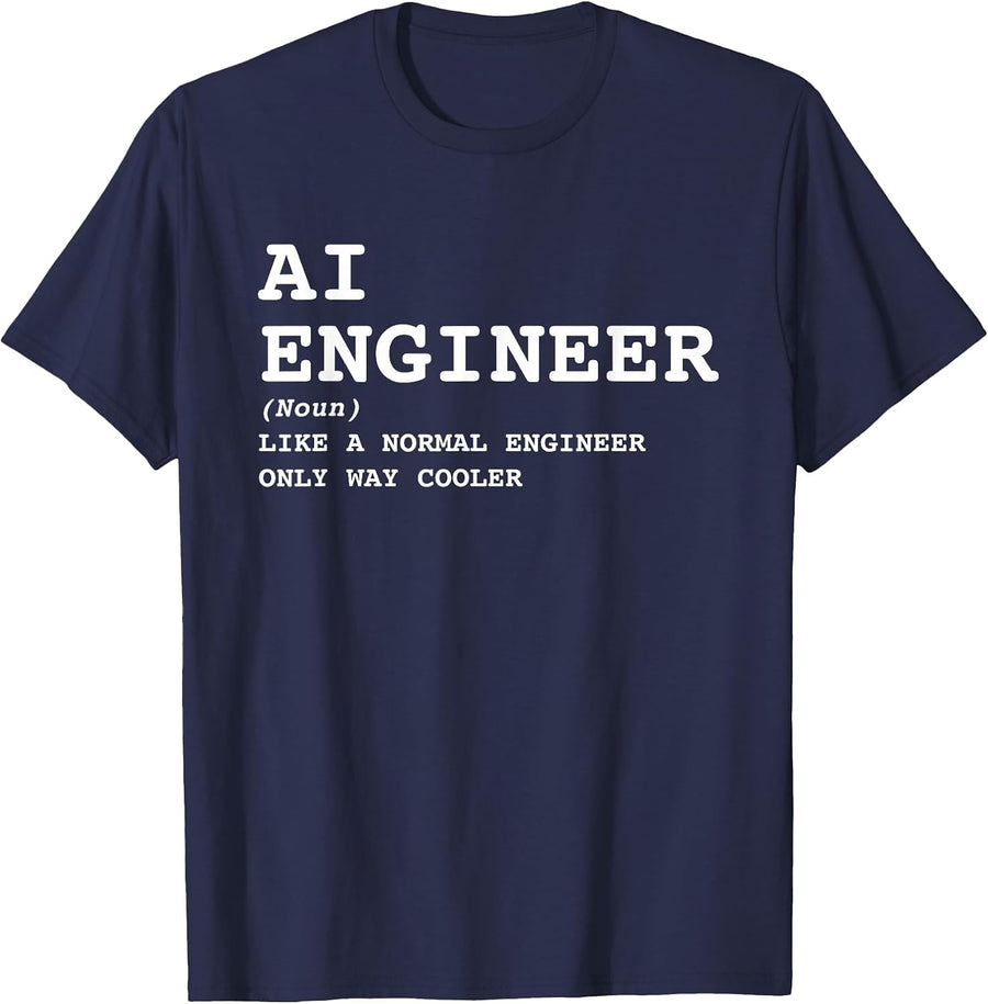 AI Engineer Definition Way Cooler Funny Future Engineering T-Shirt - Navy Blue