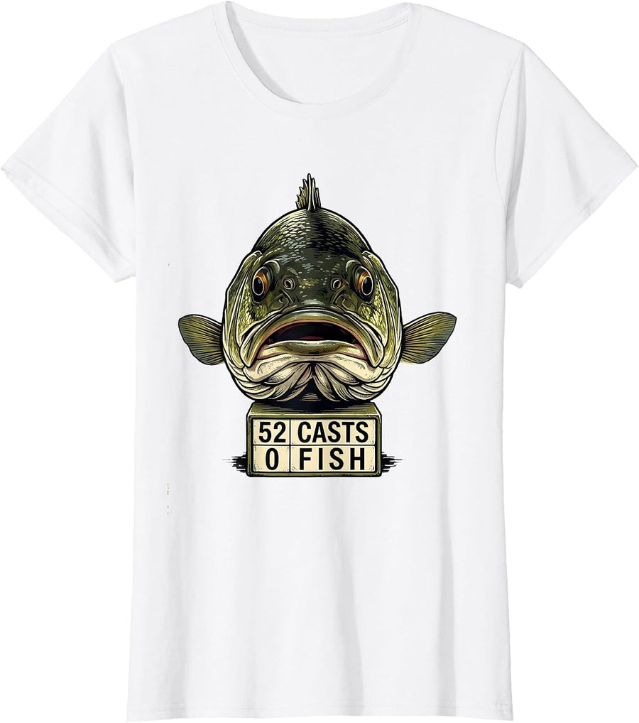 Women's 52 Casts 0 Fish Funny Bass Fishing Humor Dad Gift T-Shirt - White