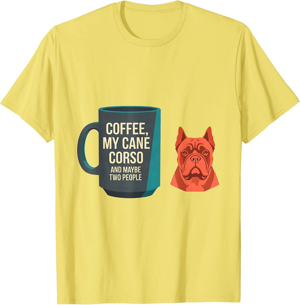 Men's Coffee, My Cane Corso, And Maybe Two People Funny Dog Owner T-Shirt - Lemon Yellow