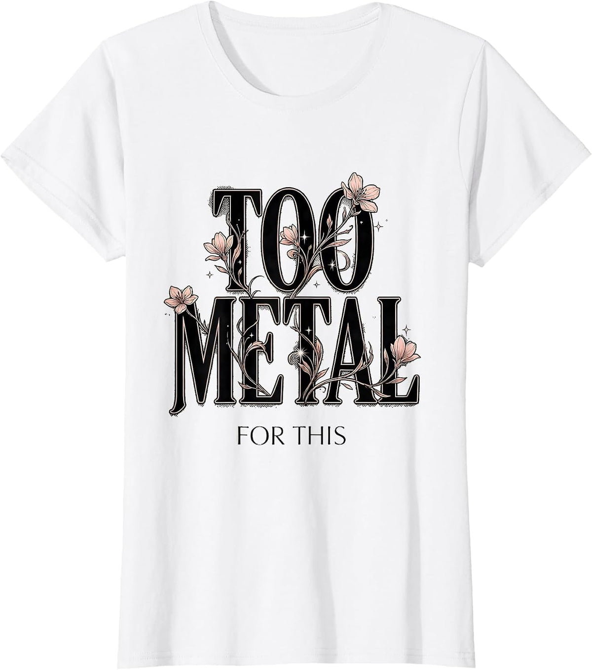 Women's Too Metal For This Heavy Metal Graphic Design T-Shirt - White