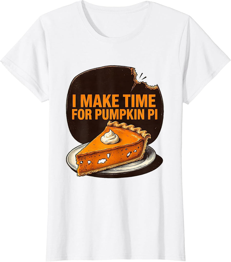 Women's I Make Time For Pumpkin Pi Funny Thanksgiving Pumpkin Pie T-Shirt - White