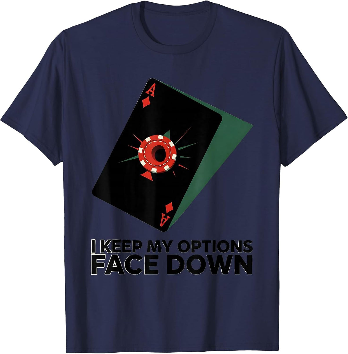 I Keep My Options Face Down Funny Poker Player Casino T-Shirt - Navy Blue