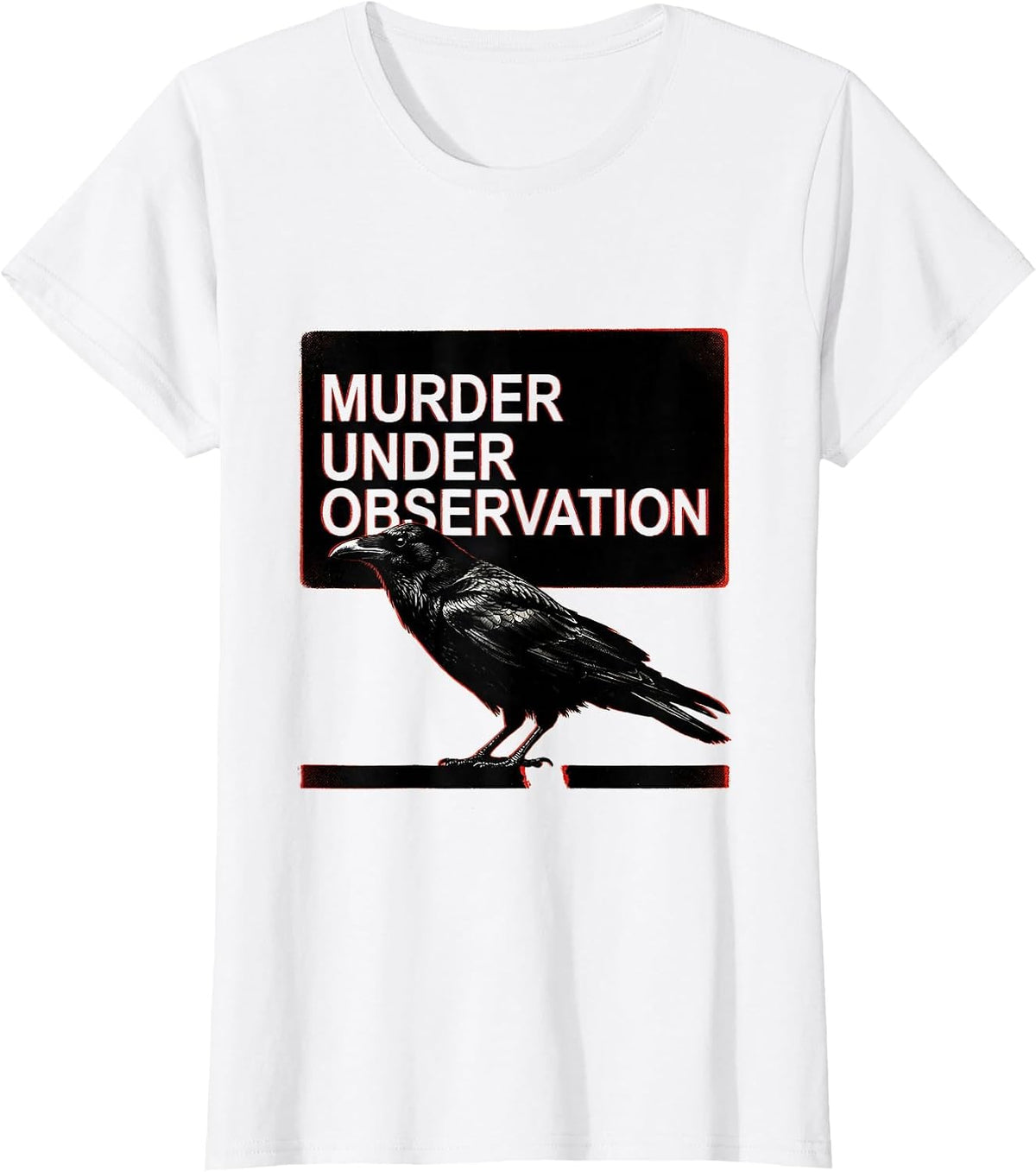 Murder Under Observation Dark Humor Crow Raven Bird Lover T-Shirt - White