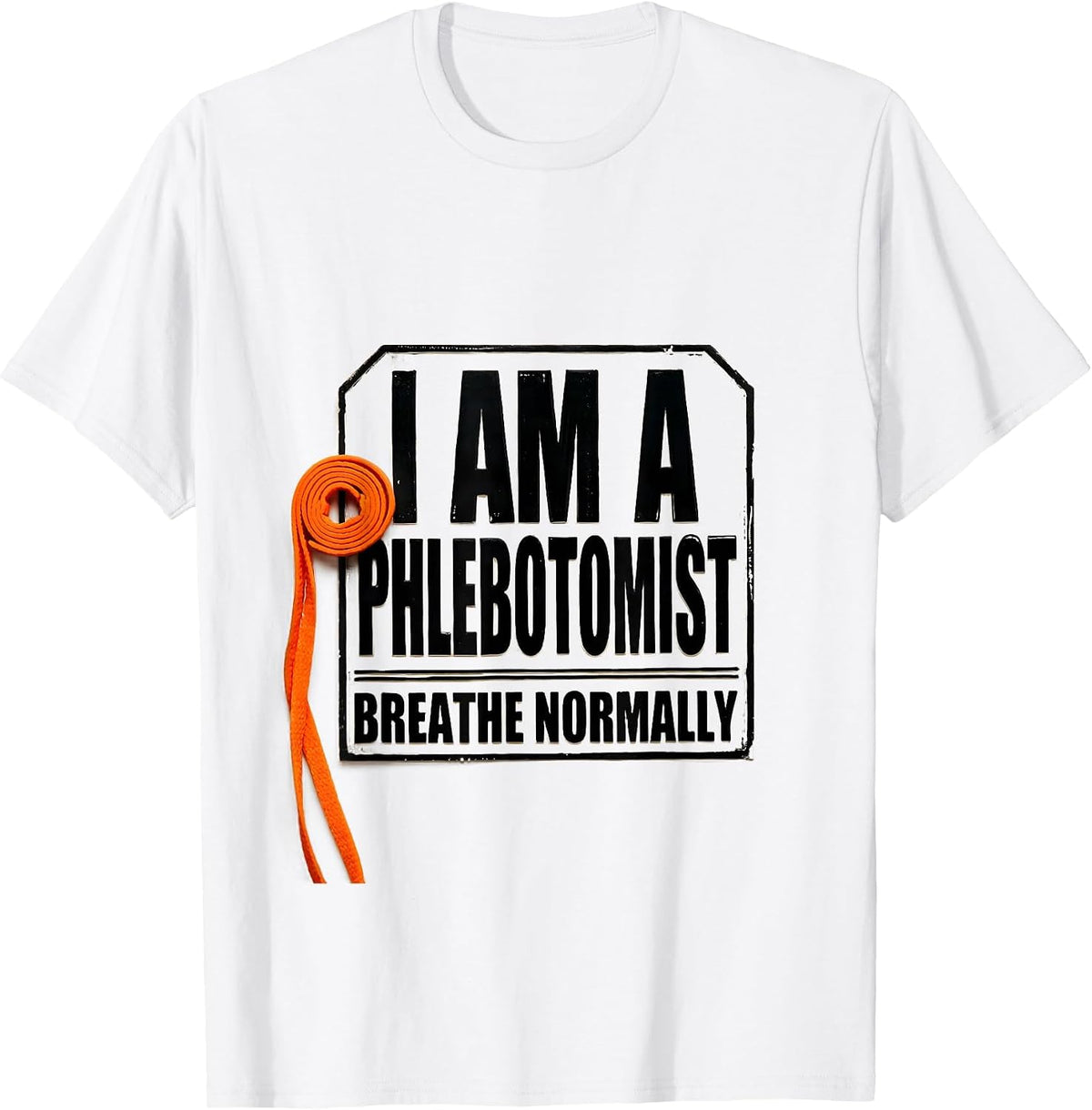 Men's I Am A Phlebotomist Breathe Normally Funny Nurse Gift T-Shirt - White