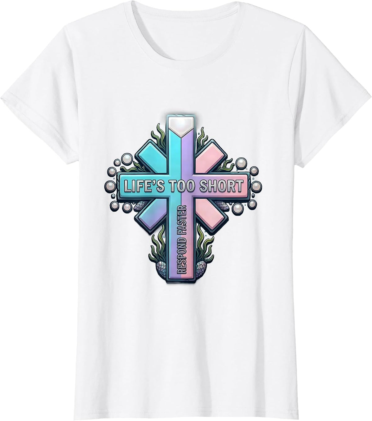 Life's Too Short Respond Faster EMT Design T-Shirt - White