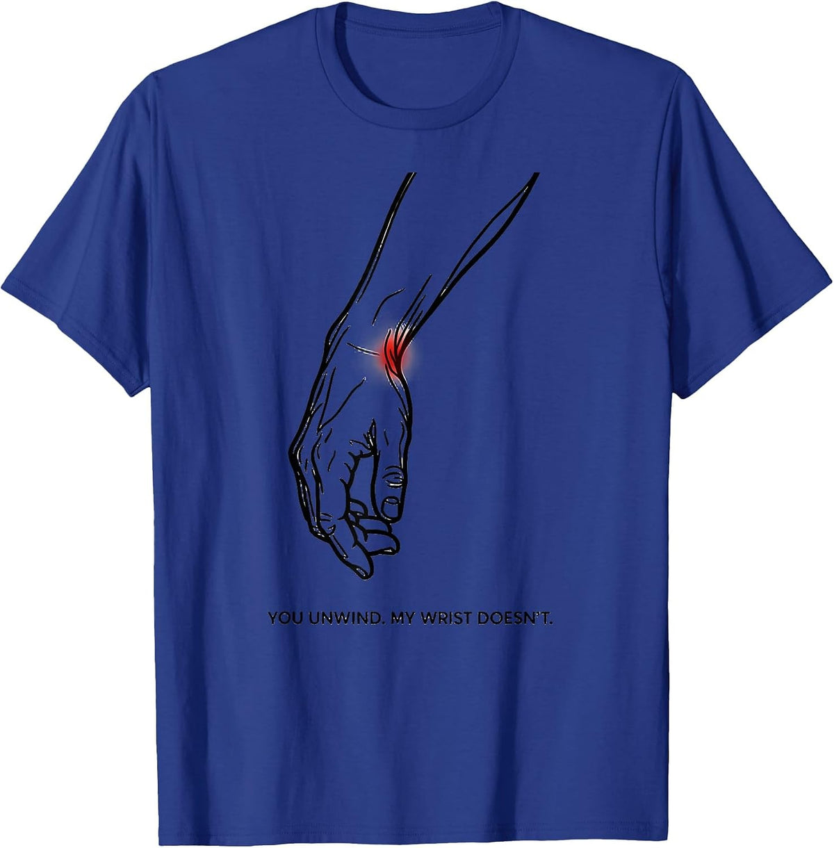 You Unwind My Wrist Doesn't Funny Massage Therapist LMT Gift T-Shirt - Royal Blue