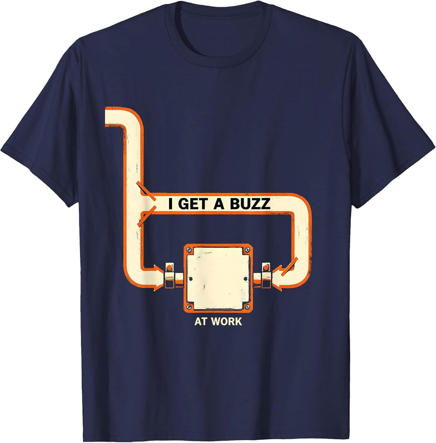 I Get A Buzz At Work Funny Electrician Trade Sarcastic Humor T-Shirt - Navy Blue