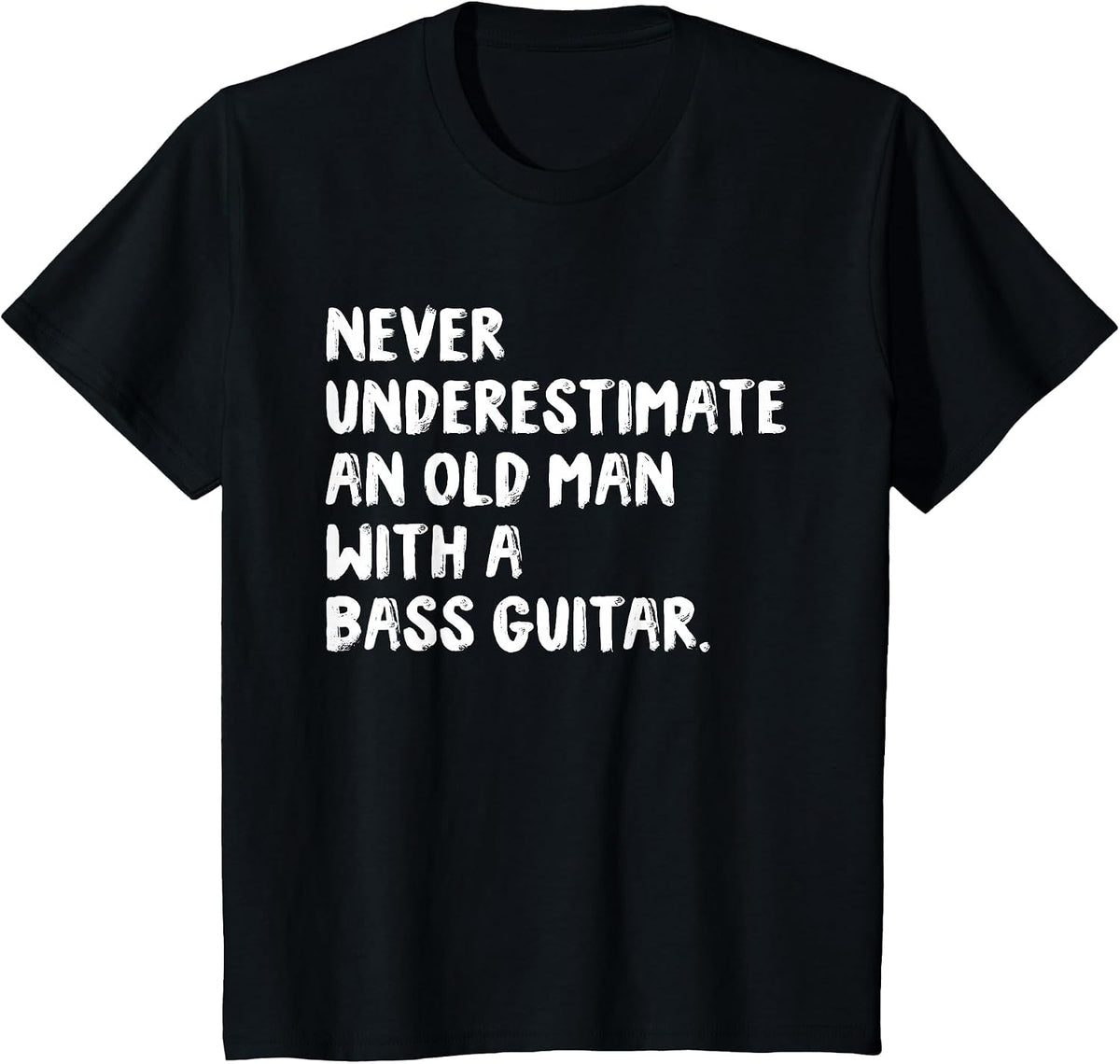 Never Underestimate an Old Man with A Bass Guitar Musician T-Shirt - Black