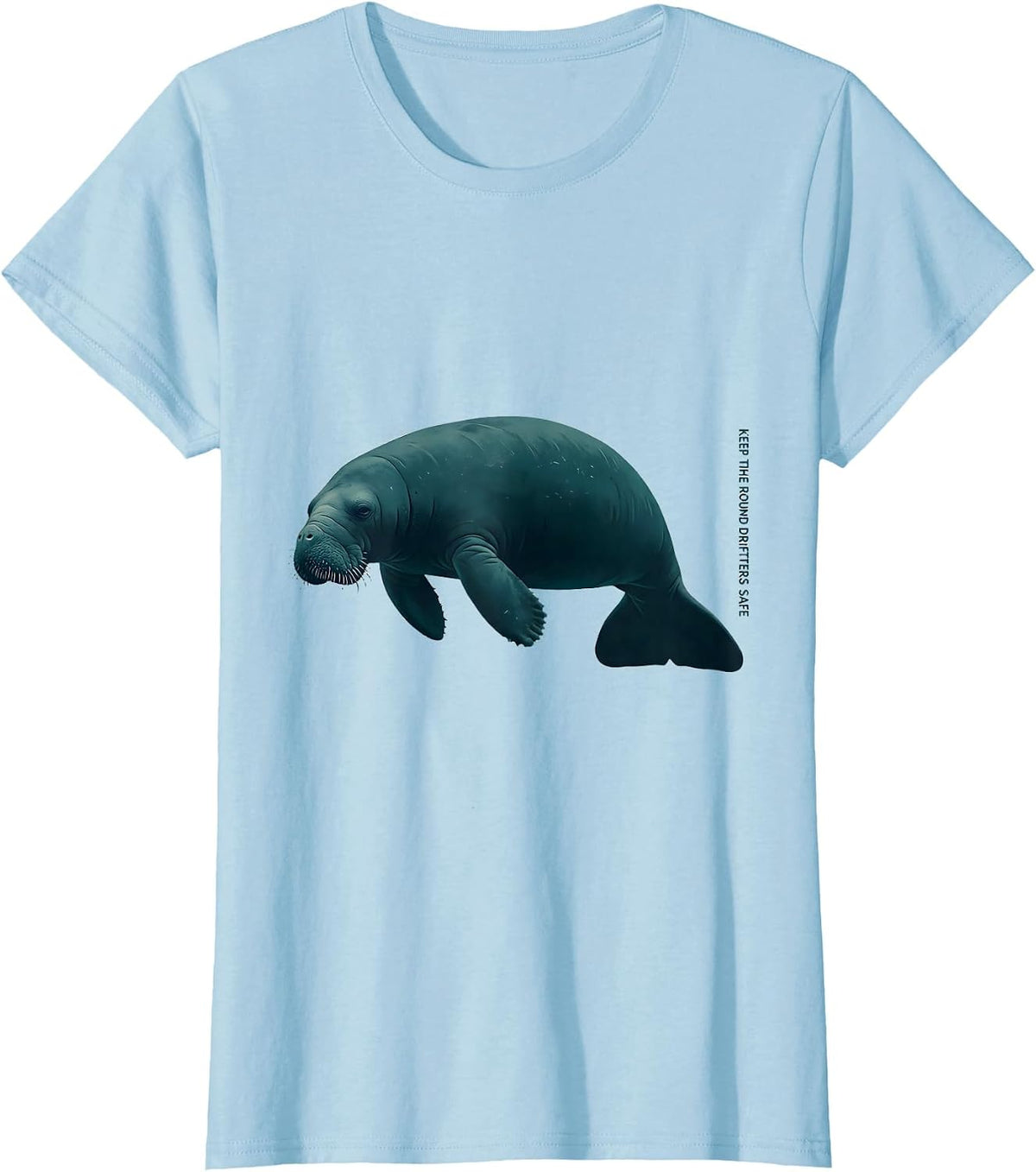 Keep The Round Drifters Safe Funny Manatee Ocean Animal T-Shirt - Baby Blue