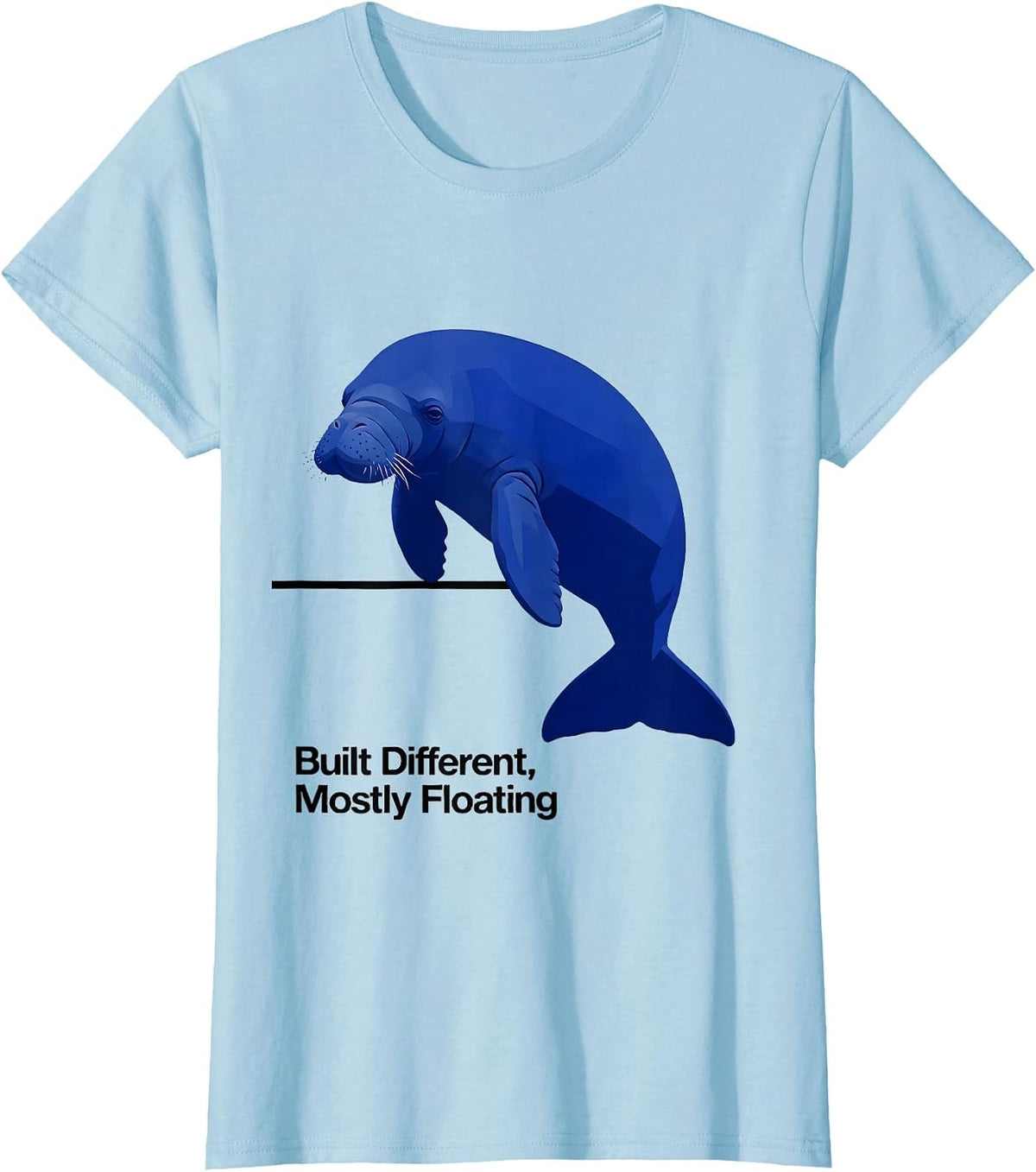 Built Different, Mostly Floating Funny Manatee Sea Cow Lover T-Shirt - Baby Blue