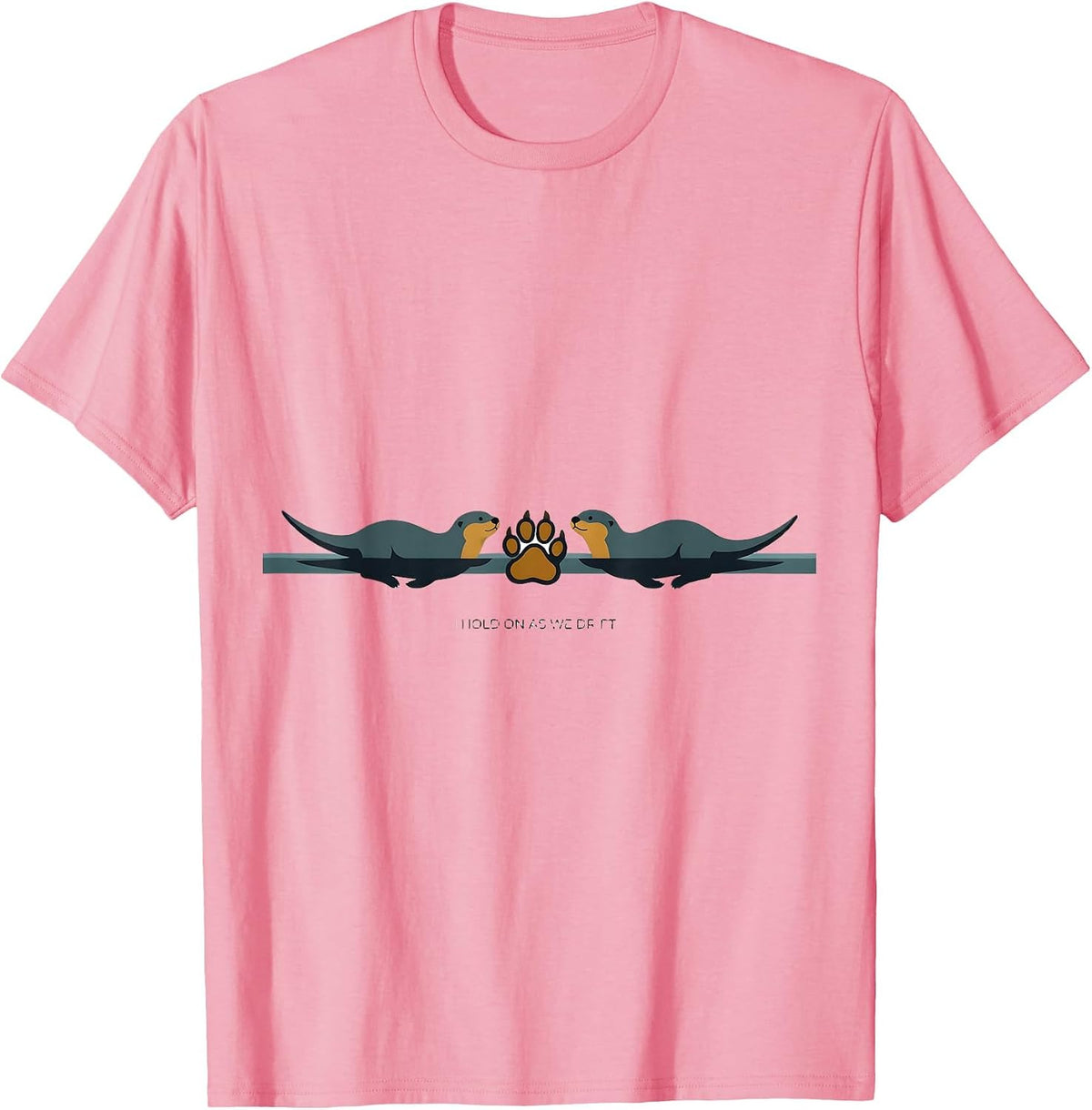 Men's I Hold On As We Drift Funny Otter Lover Nature Humor T-Shirt - Pink