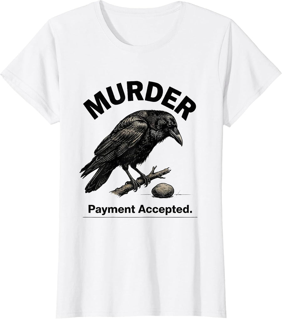Women's Murder Payment Accepted Dark Humor Crow Lover Gothic T-Shirt - White