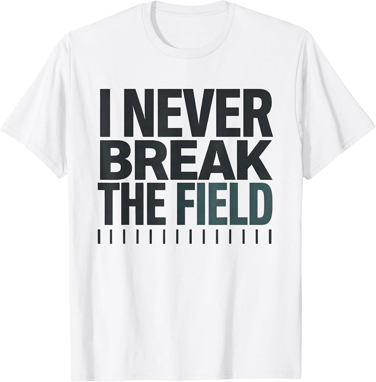 Men's I Never Break The Field Funny Surgical Tech Scrub Tech Humor T-Shirt - White