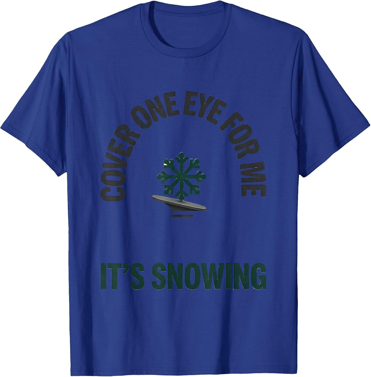 Men's Cover One Eye For Me, It's Snowing Funny Optometrist T-Shirt - Royal Blue