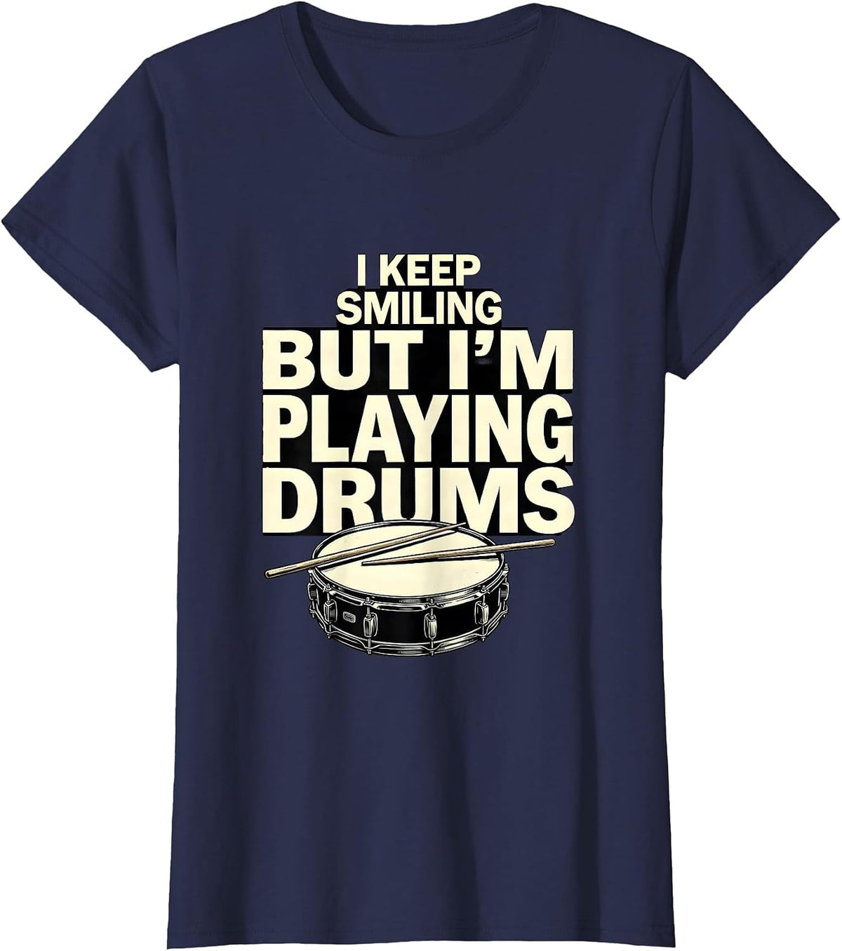 Women's I Keep Smiling, But I'm Playing Drums Funny Drummer Humor T-Shirt - Navy Blue