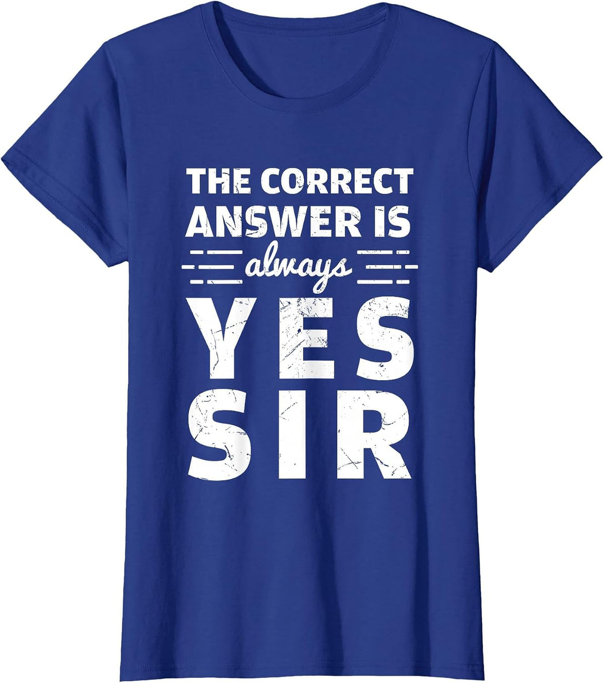 Funny The Correct Answer is Always Yes Sir History Lovers T-Shirt - Royal Blue
