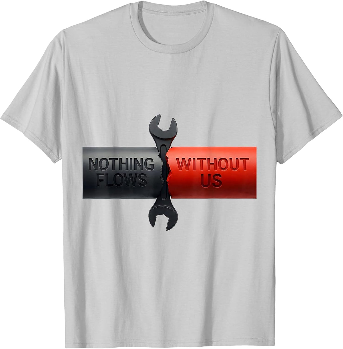Men's Nothing Flows Without Us Patriotic Mechanic Oilfield Worker T-Shirt - Silver Grey