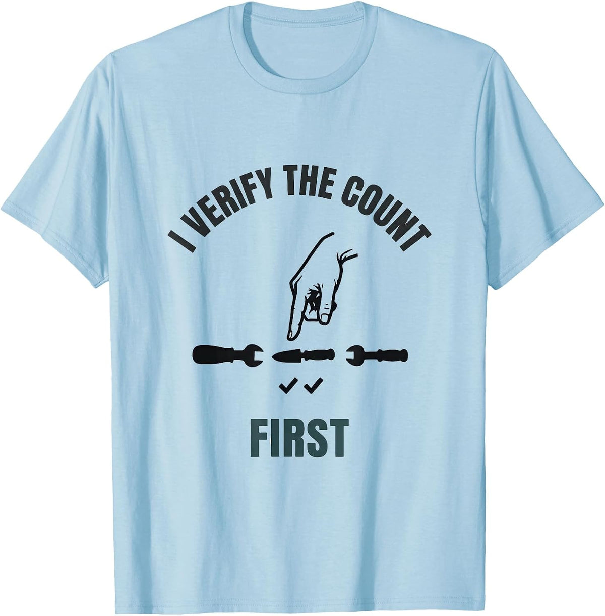 Men's I Verify The Count First Funny Surgical Tech Scrub Tech T-Shirt - Baby Blue