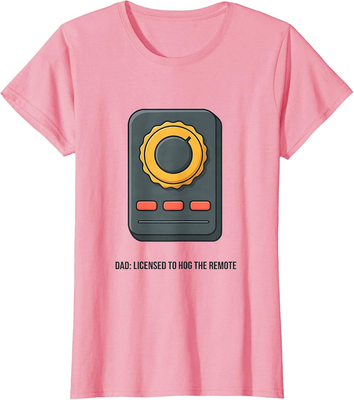Women's Dad Licensed To Hog The Remote Funny Family Role Gift T-Shirt - Pink