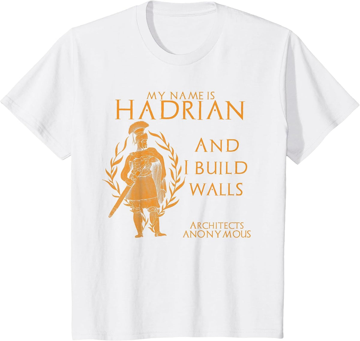 Ancient Rome Emperor Hadrian Architects Anonymous Funny T-Shirt - White