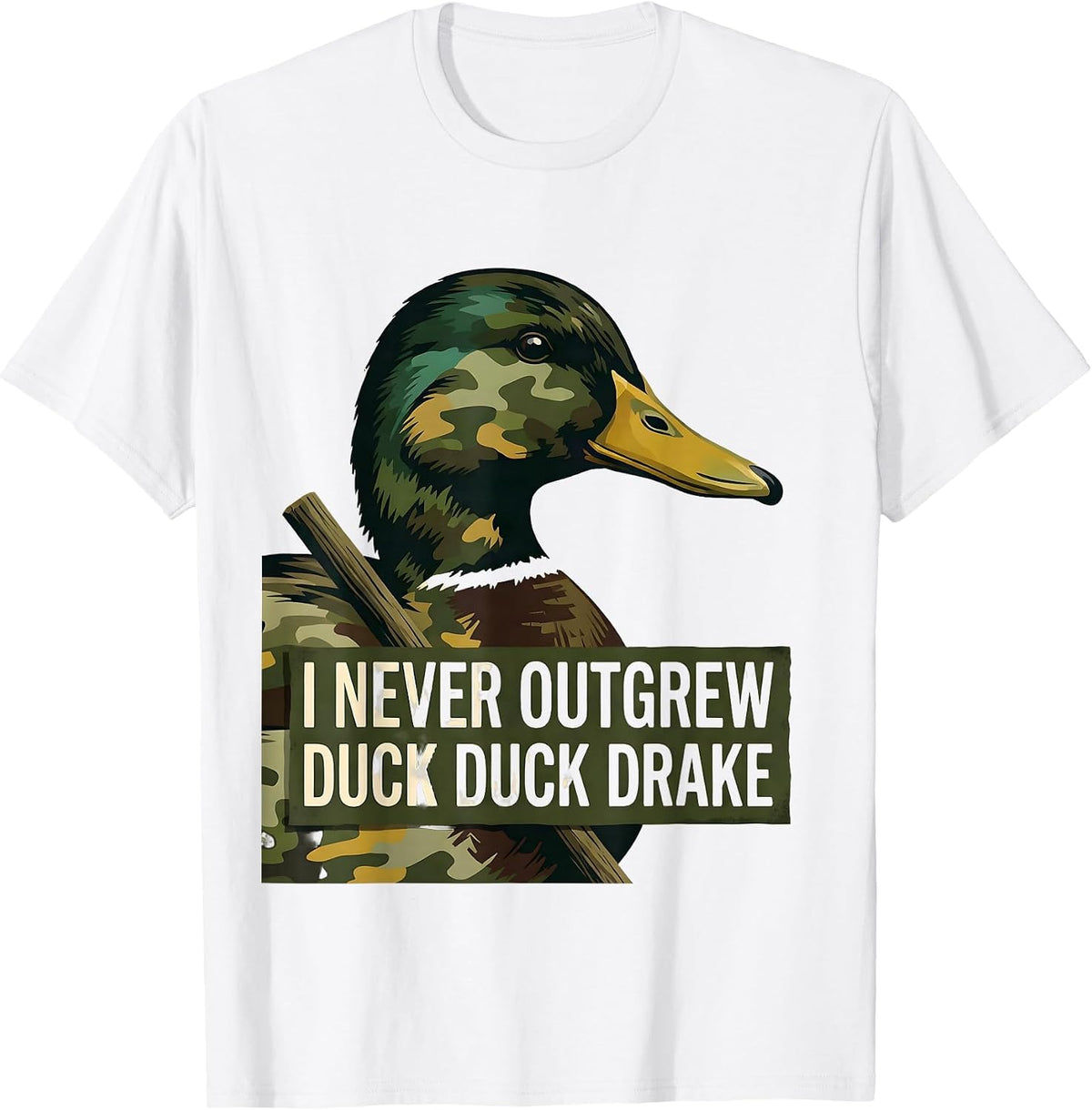 Men's I Never Outgrew Duck Duck Drake Funny Duck Hunting Hunter T-Shirt - White