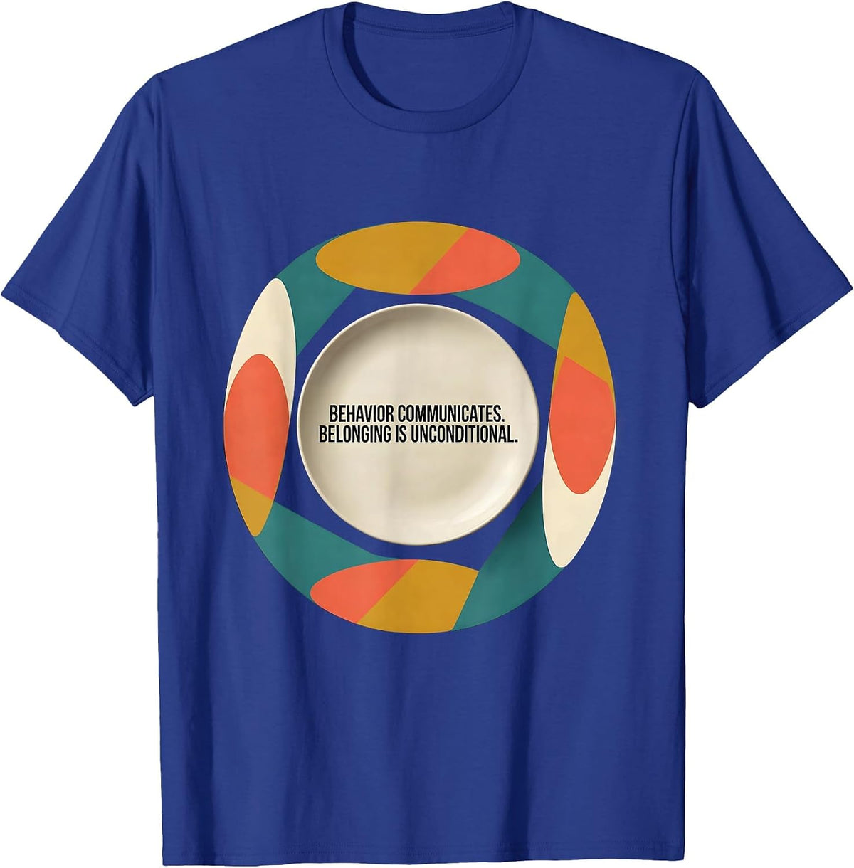 Men's Behavior Communicates Belonging Unconditional Special T-Shirt - Royal Blue