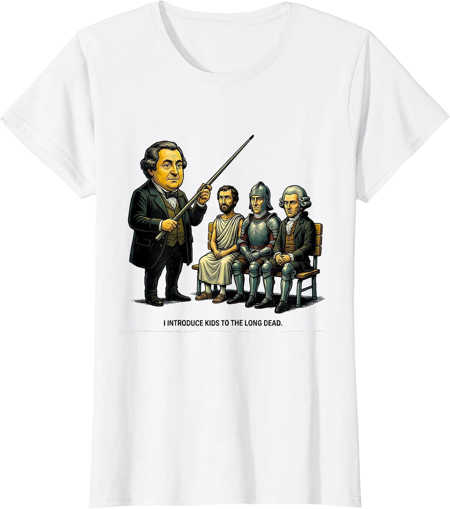 Women's I Introduce Kids To The Long Dead Funny History Teacher T-Shirt - White