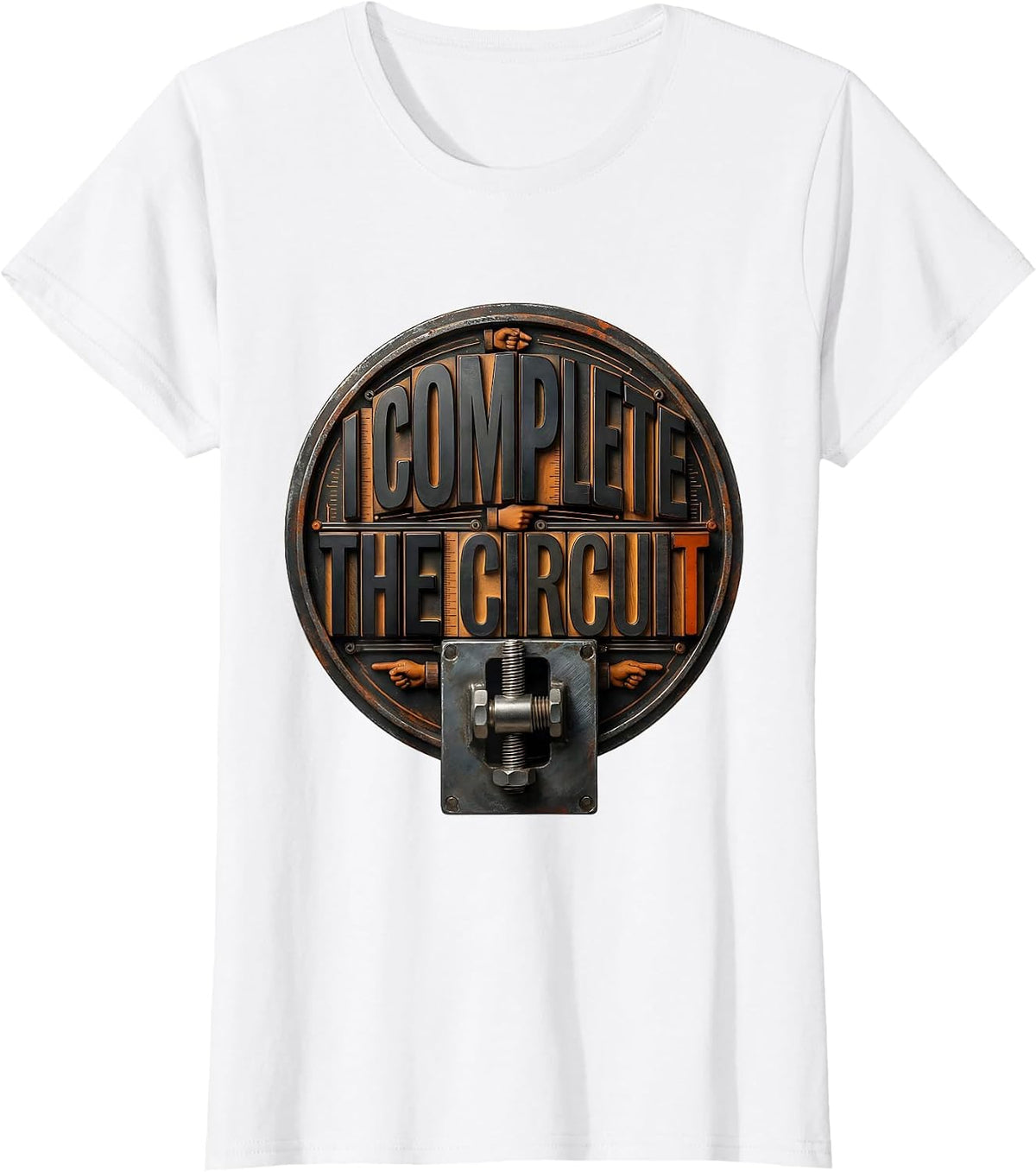 I Complete The Circuit Funny Welder Trade Pride Metal Worker T-Shirt - White