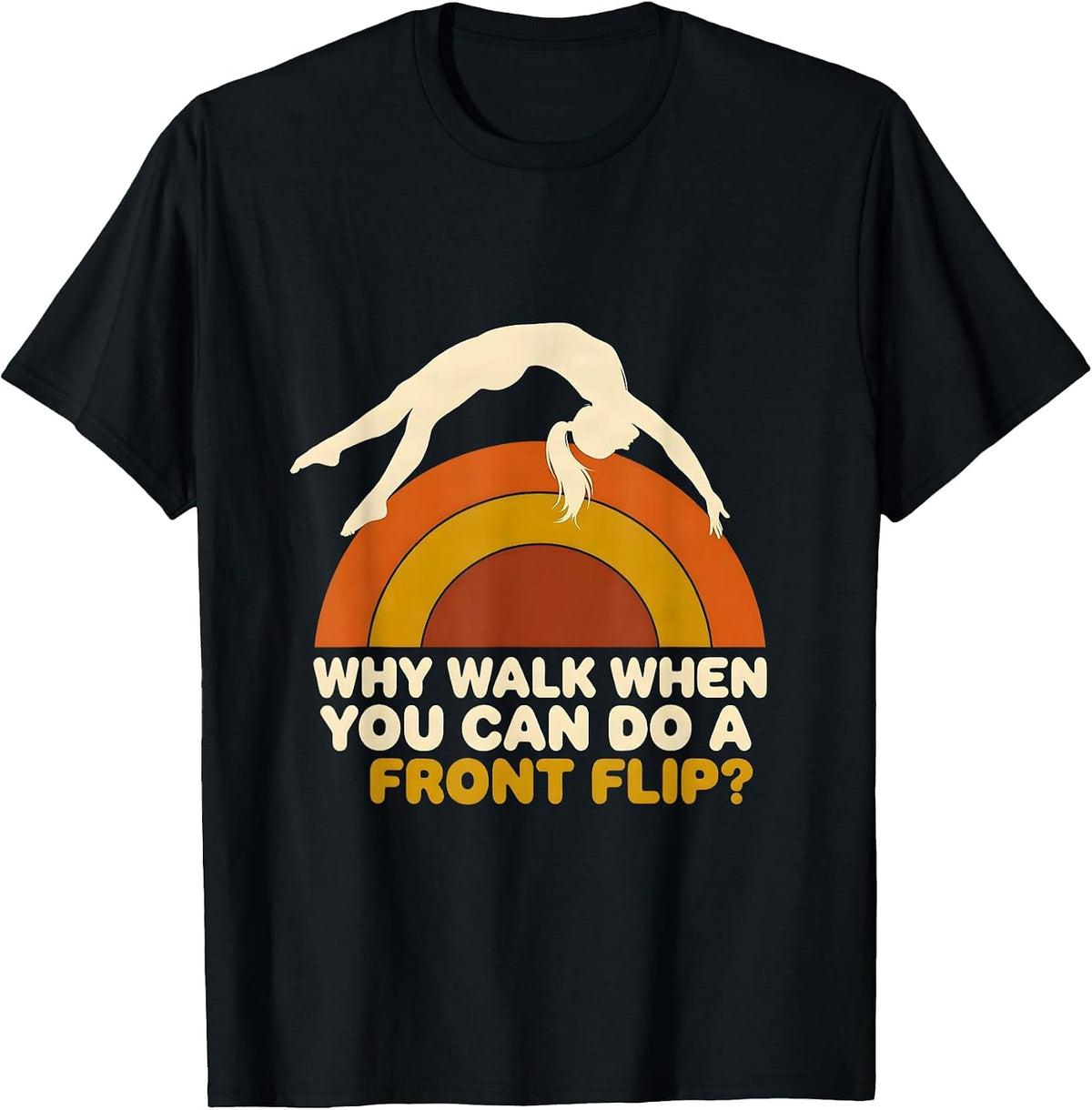 Men's Why Walk When You Can Do A Front Flip Retro Gymnastics Gift T-Shirt - Black