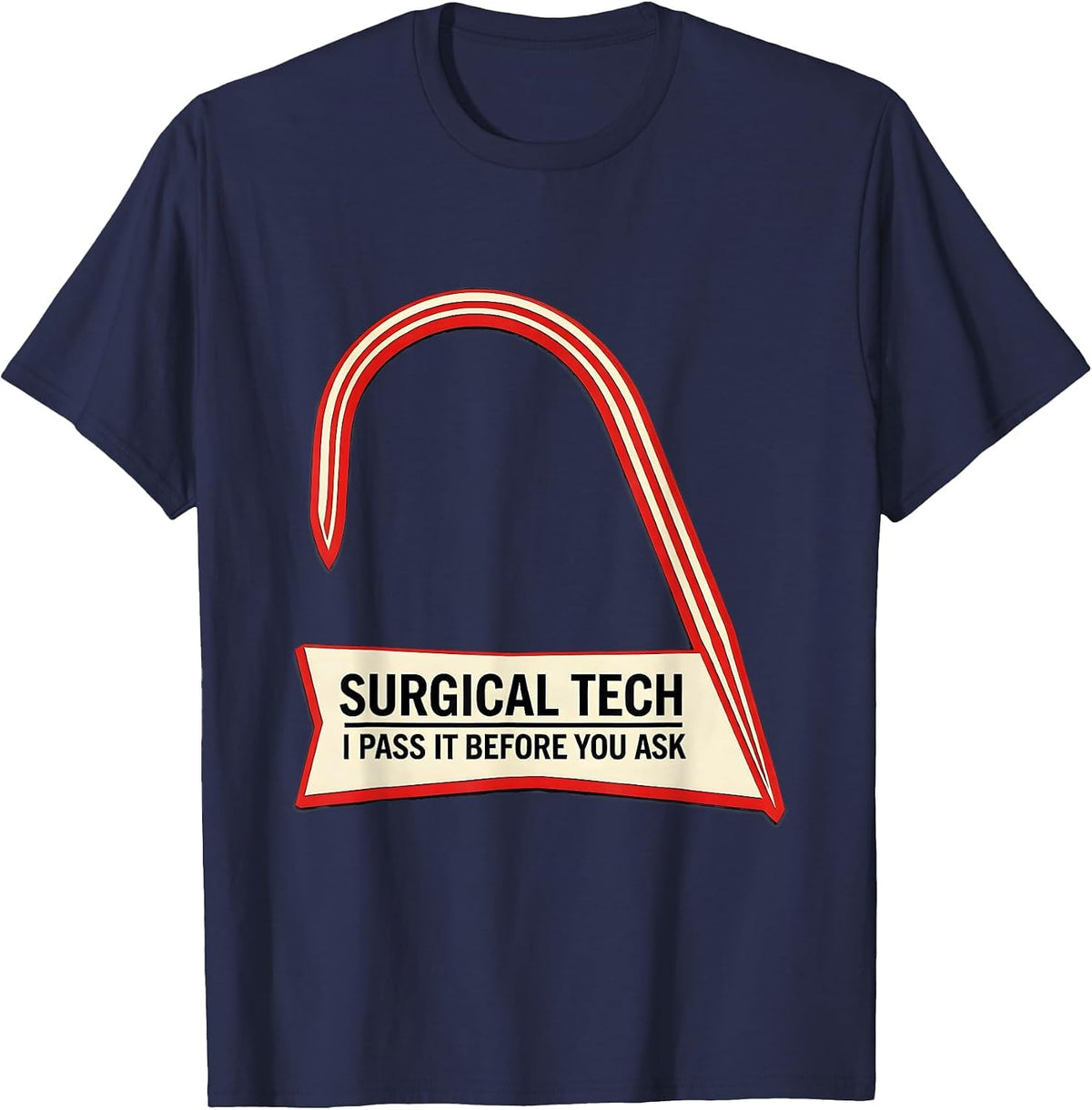 Men's Surgical Tech I Pass It Before You Ask Funny Job Humor T-Shirt - Navy Blue