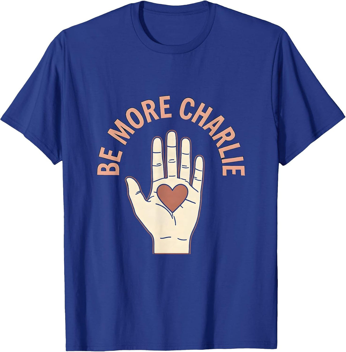 Men's Be More Charlie Live Like Charlie Inspiration Design T-Shirt - Royal Blue