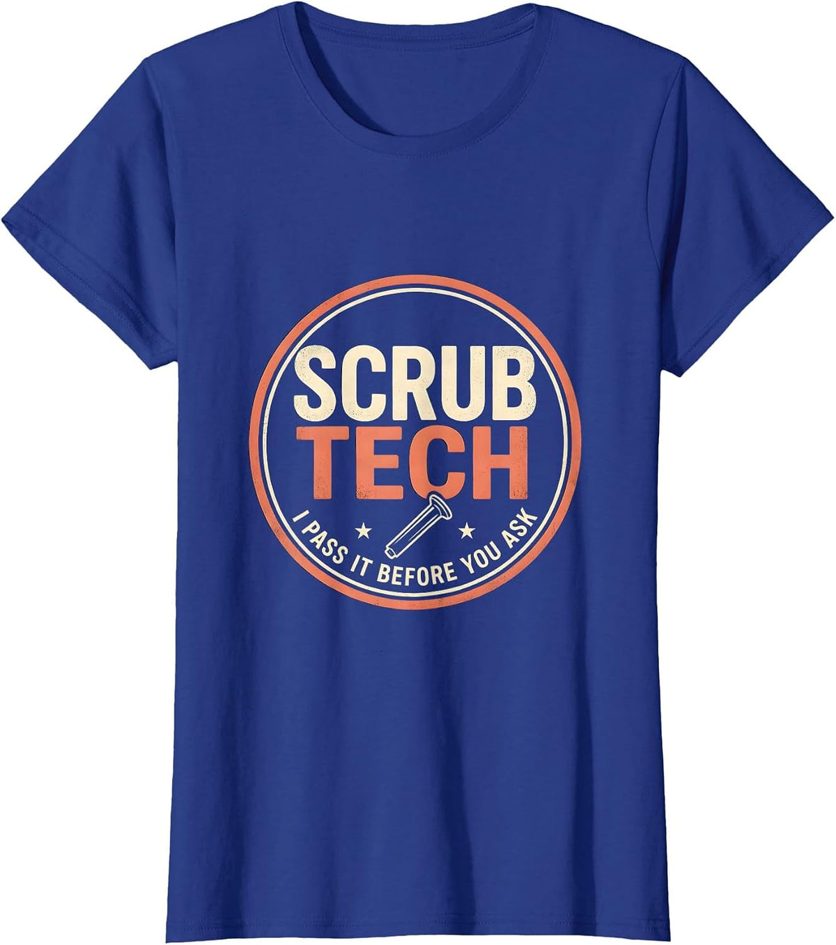 Women's Scrub Tech I Pass It Before You Ask PCT Surgical T-Shirt - Royal Blue