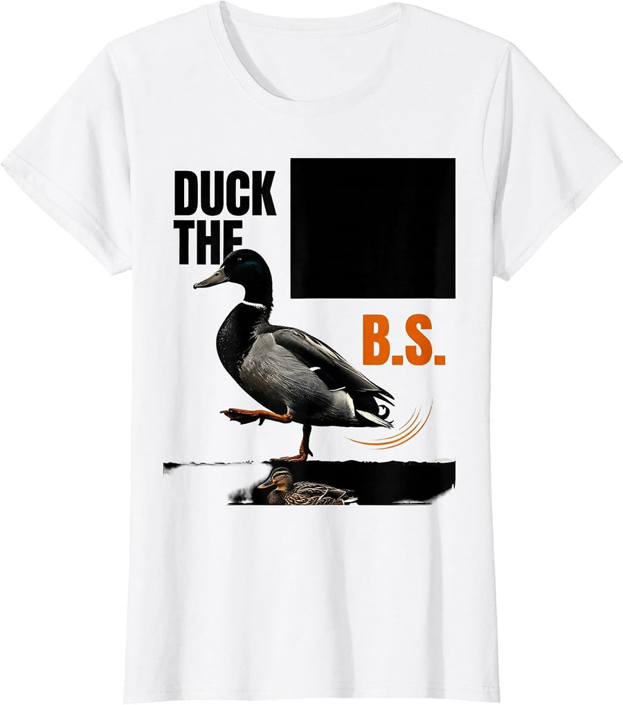 Women's Duck The B.S. Funny Duck Hunter Waterfowl Hunting Humor T-Shirt - White