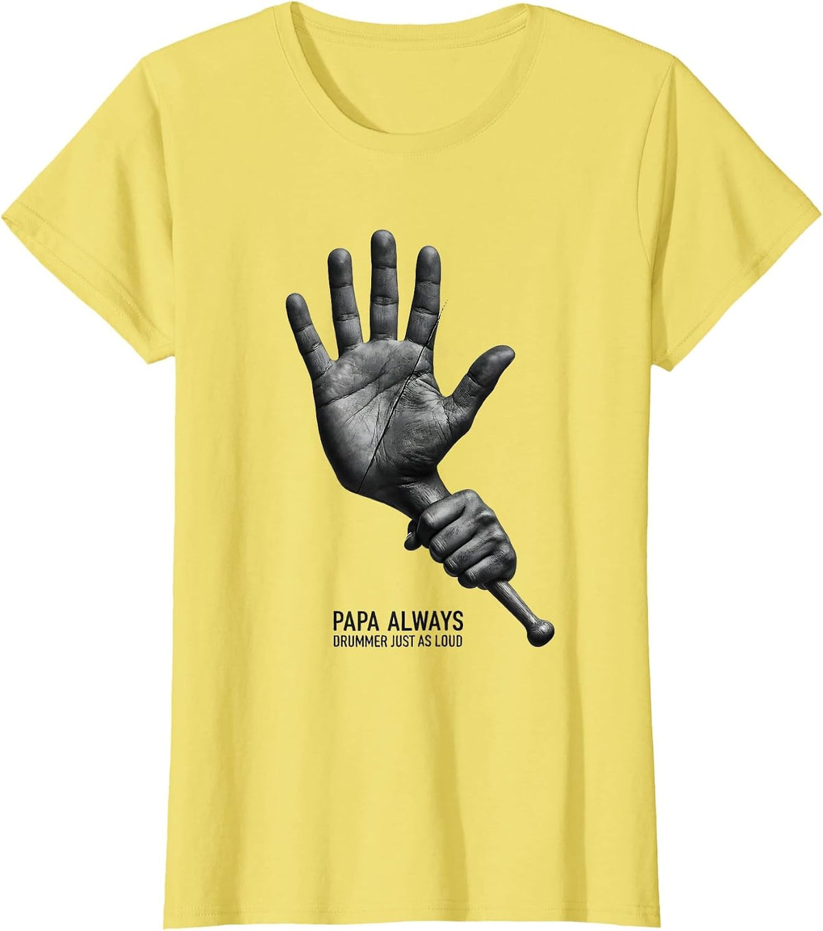 Women's Papa Always Drummer Just As Loud Funny Percussionist Gift T-Shirt - Lemon Yellow