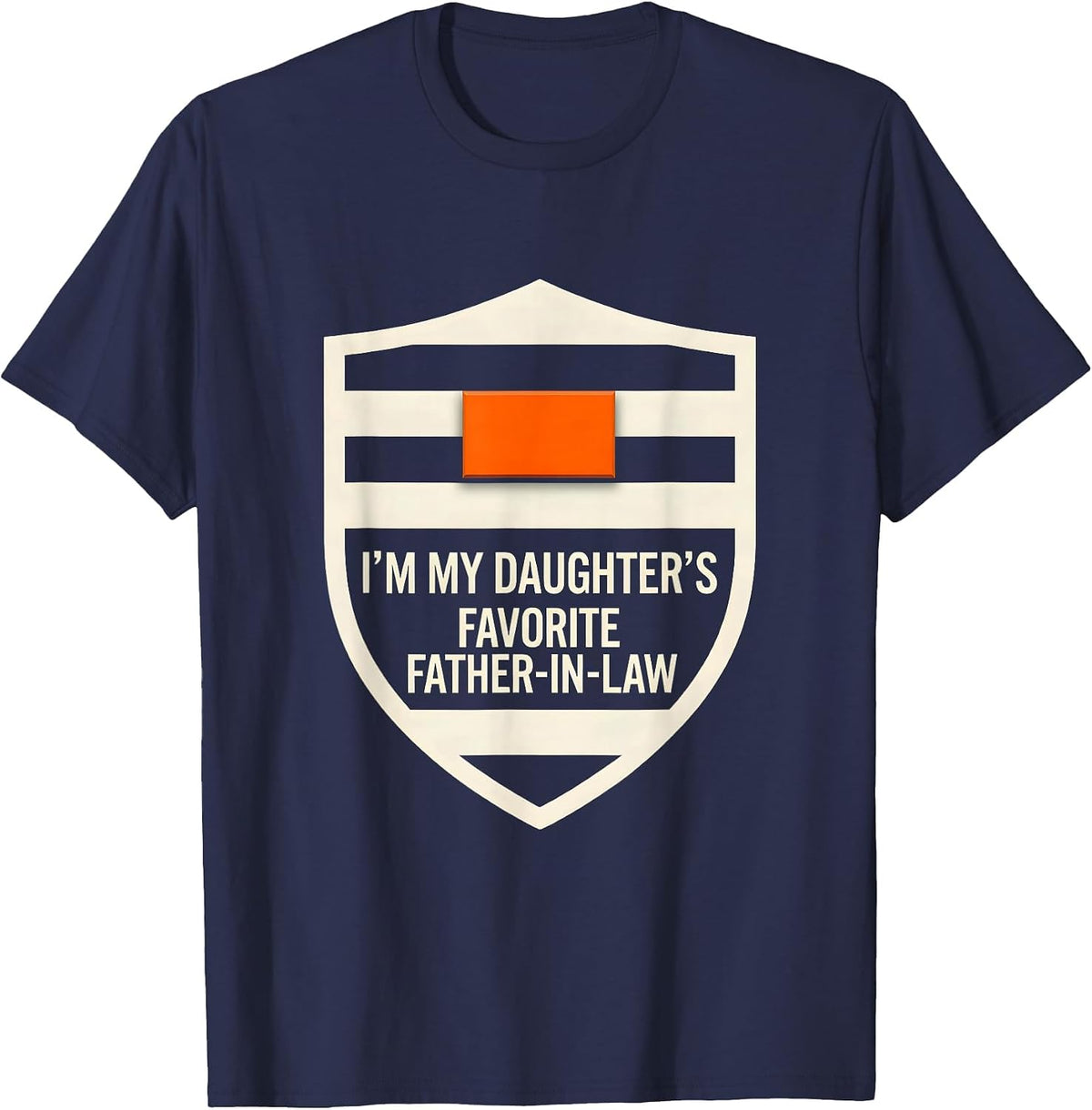 I'm My Daughter's Favorite Father-In-Law Funny Family Humor T-Shirt - Navy Blue