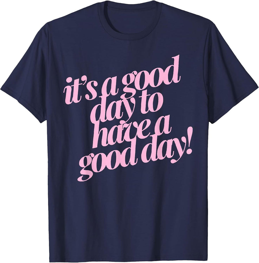 It's A Good Day to Have A Good Day T-Shirt - Navy Blue