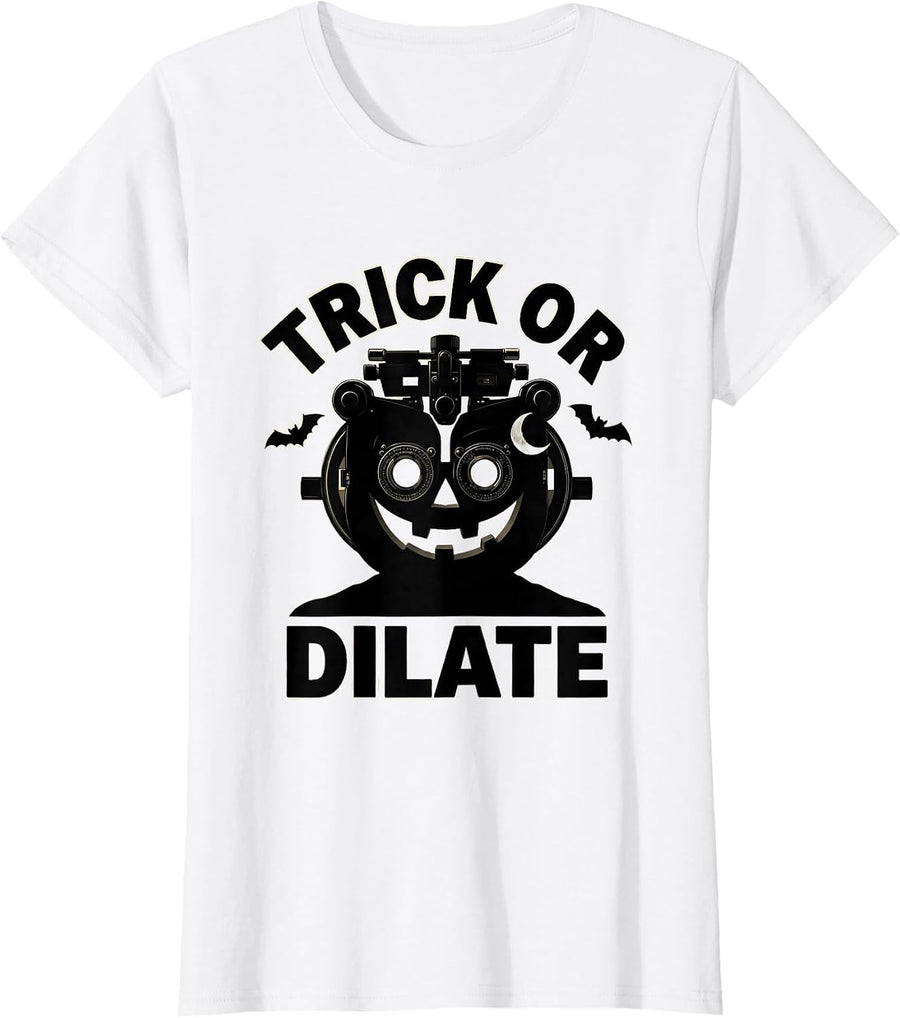 Women's Trick or Dilate Silly Halloween Optometrist Eye Doctor T-Shirt - White