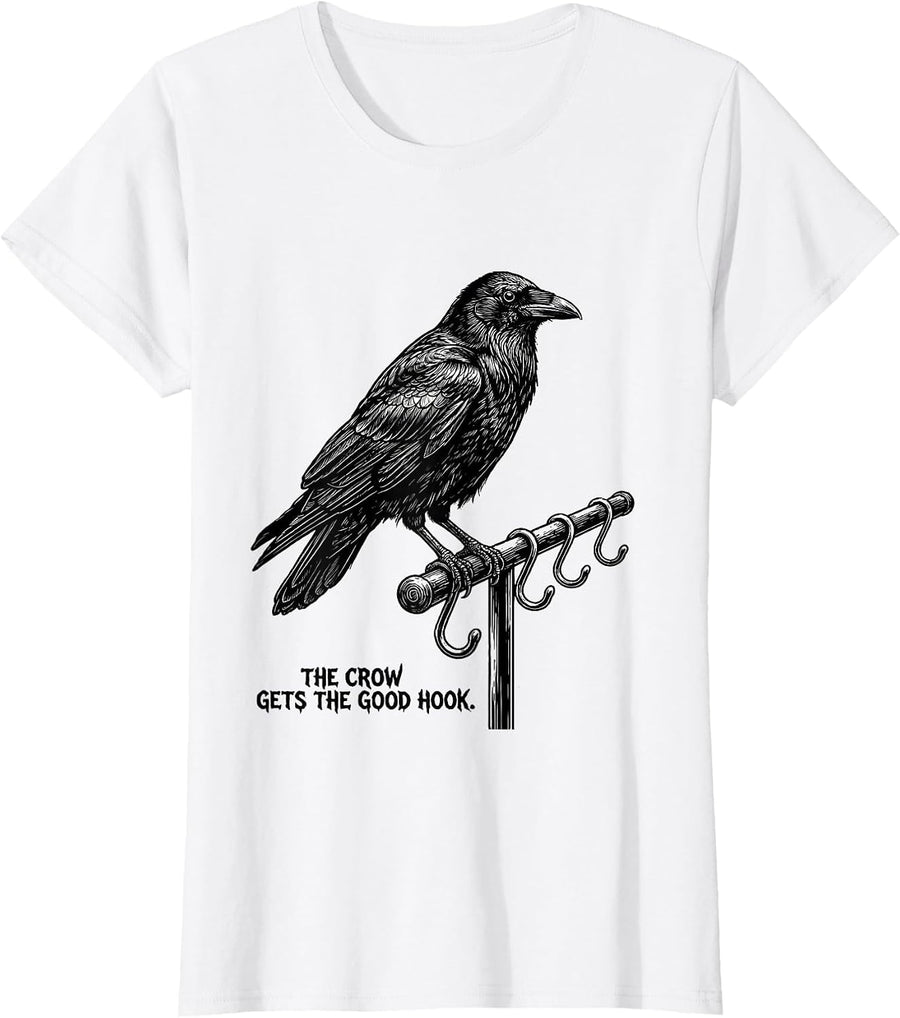 Women's The Crow Gets The Good Hook Funny Crow Humor Dark Humor T-Shirt - White