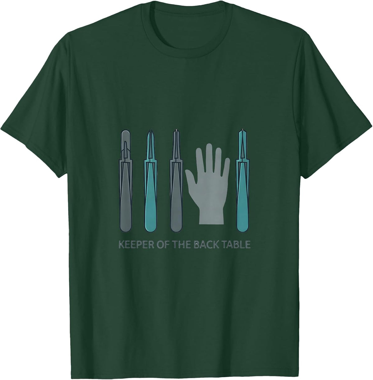 Men's Keeper of the Back Table Funny Surgical Tech Occupational T-Shirt - Dark Green