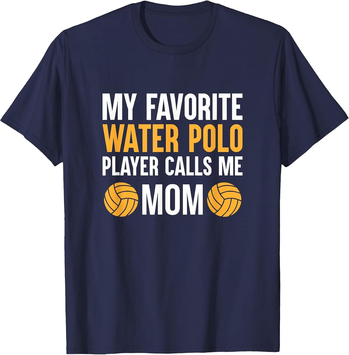 My Favorite Water Polo Player Calls Me Mom T-Shirt T-Shirt - Navy Blue