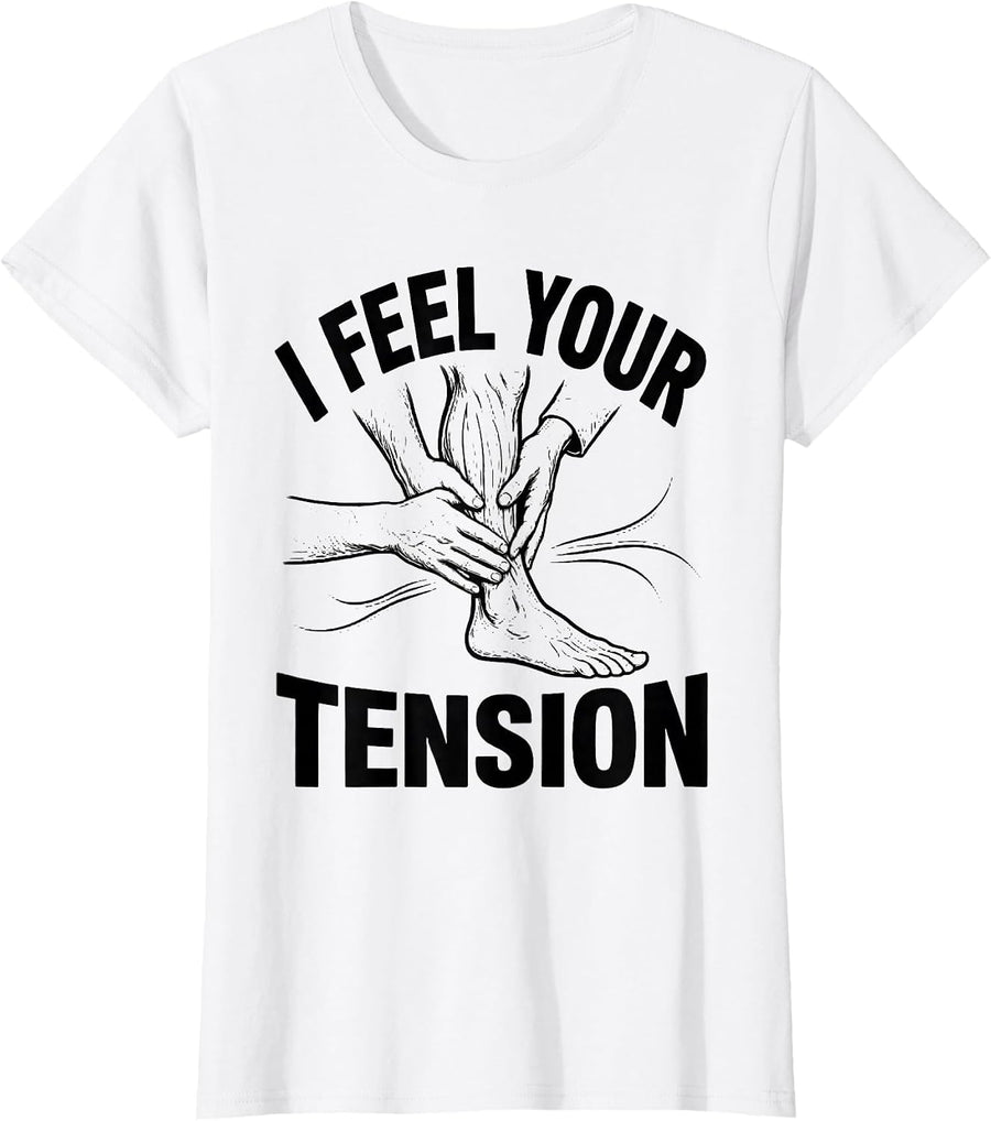 Women's I Feel Your Tension Funny Physical Therapist Massage T-Shirt - White