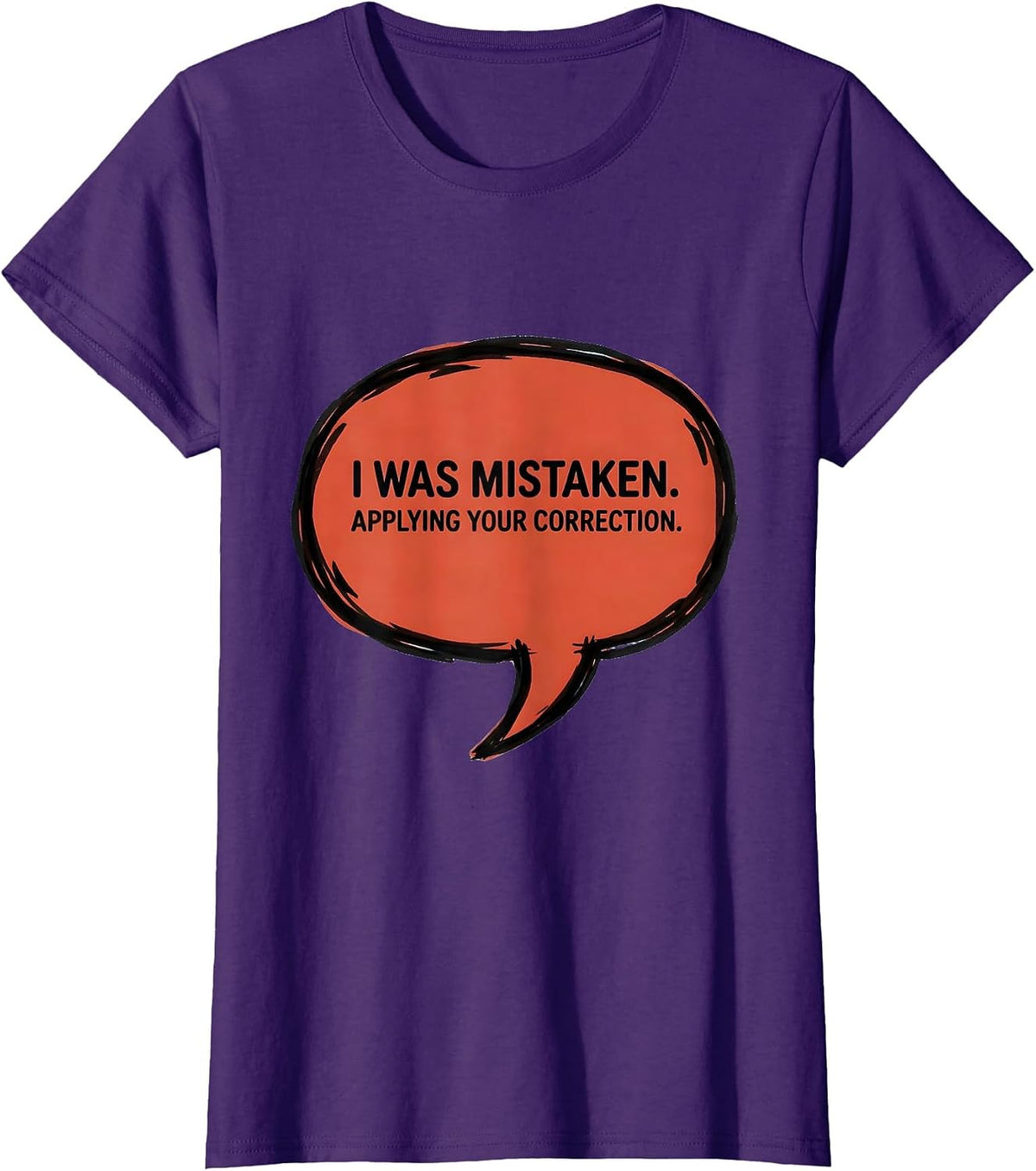 Women's I Was Mistaken. Applying Your Correction Funny AI Programmer T-Shirt - Purple