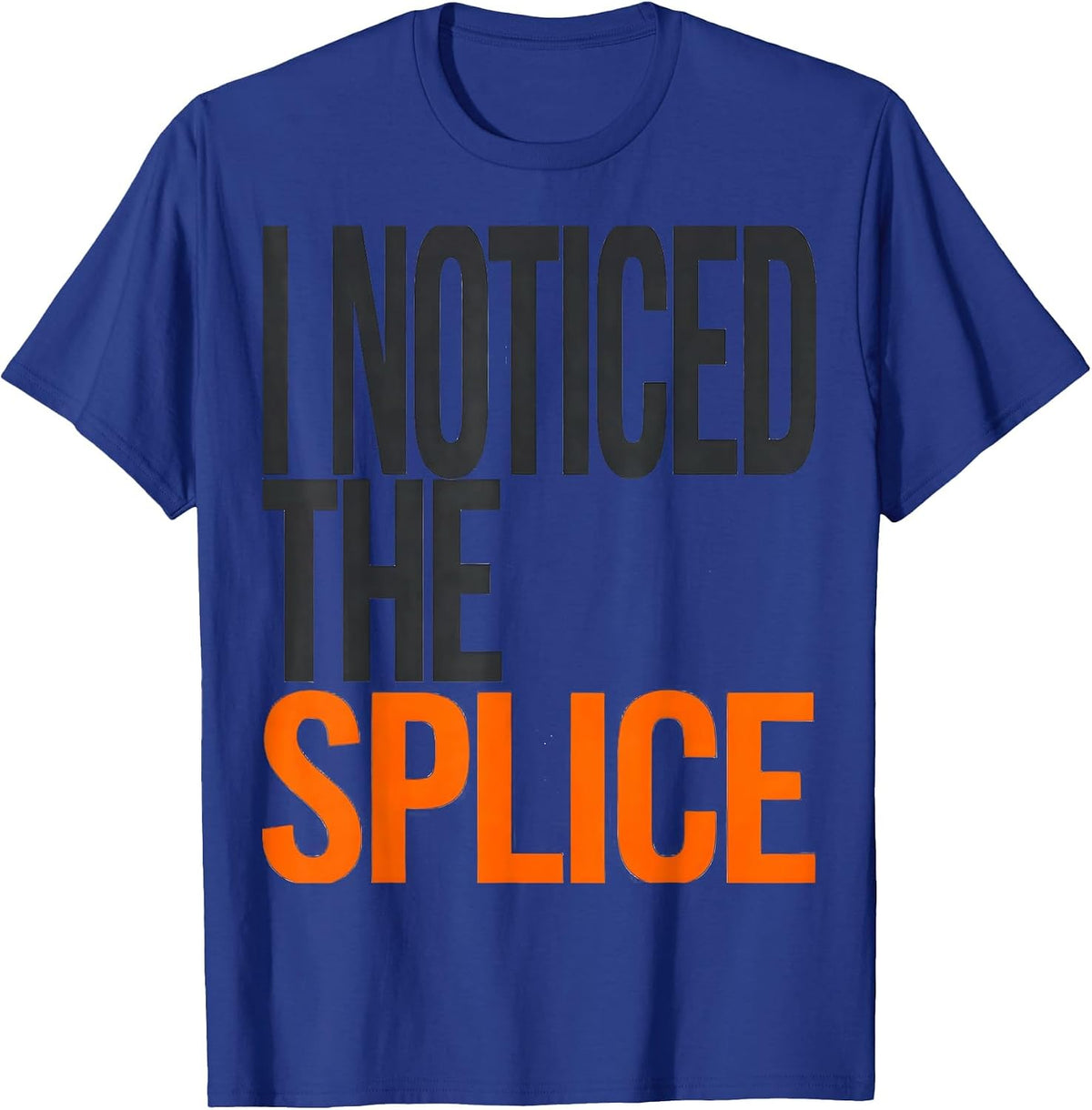 Men's I Noticed The Splice Funny Electrician Trade Humor Gift T-Shirt - Royal Blue